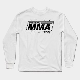 MMA - MIXED MARTIAL ARTS - HARDCORE MMA FAN Long Sleeve T-Shirt